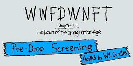WWFDWNFT Chapter 1: The Dawn of the Imagination Age tickets