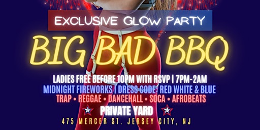 BIG BAD GLOW PARTY - Independence Day BBQ 2022 !!!