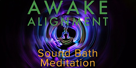 Sound Bath Meditation: Awake Alignment tickets