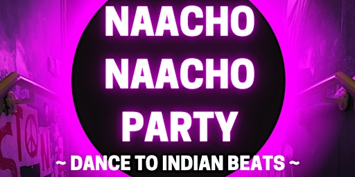 Naacho Naacho! Indian Music party