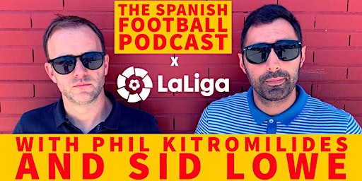 LaLiga x The Spanish Football Podcast LIVE Show