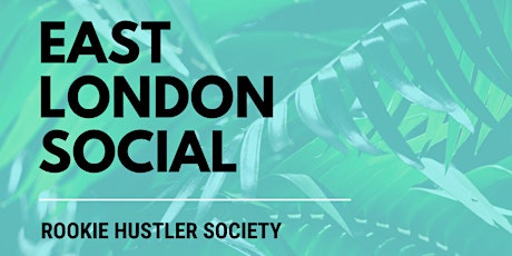Rookie Hustler Society - East London Social tickets