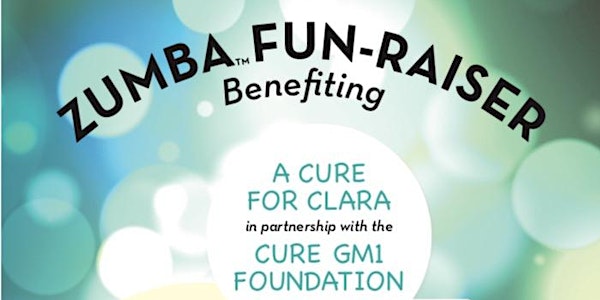 Zumba FUN-raiser! Benefiting A Cure for Clara/Cure GM1 Foundation