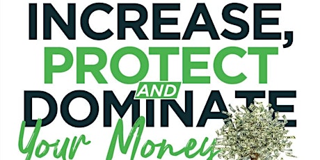 Increase, Protect, and Dominate Your Money™ Webinar tickets