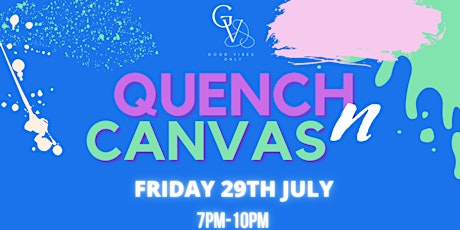 Quench&Canvas! 7pm-10pm tickets