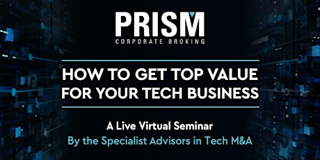 How To Get Top Value For Your Tech Business - Live Virtual Seminar tickets