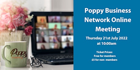 Poppy Business Network Online Meeting - Thursday 21st July 2022 tickets