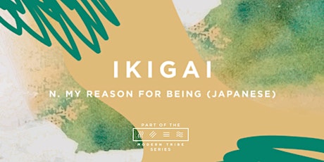 Part 1 - IKIGAI - Renewed Connection to Purpose! primary image