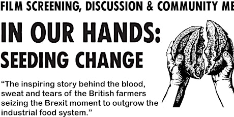 Film Screening, Discussion & Community Meal -'In Our Hands: Seeding Change' tickets