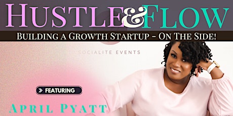 HUSTLE & FLOW: Building a Growth Startup - On The Side! tickets