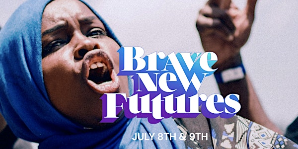 BRAVE NEW FUTURES 2022 Virtual Festival  Registration