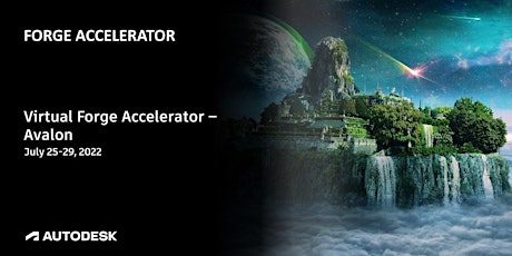 Autodesk Virtual Forge Accelerator, Avalon - July 25-29, 2022 tickets