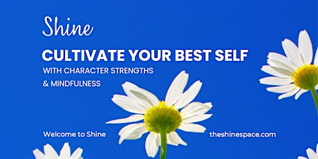 Discover Shine with Character Strengths & Mindfulness - July 25th tickets