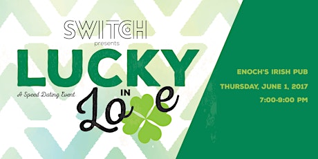 SWITCH presents "Lucky In Love" <--> A Speed Dating Event <3 primary image