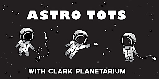 Astro Tots with Clark Planetarium