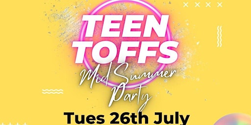 Teen Toffs Mid-Summer Party