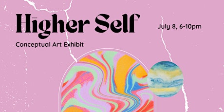 HIGHER SELF: A Conceptual Art Exhibit tickets