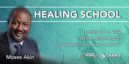 Healing School Toronto with Moses Akin
