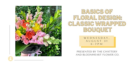 Basics of Floral Design:  Classic Wrapped Bouquet - IN-PERSON CLASS