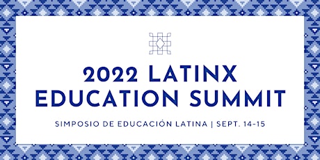 2022 Latinx Education Summit