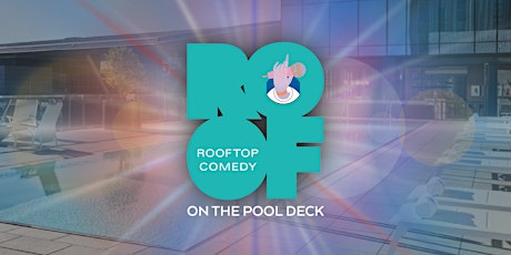 Copy of Rooftop Comedy on the Pool Deck: AUGUST 25 tickets