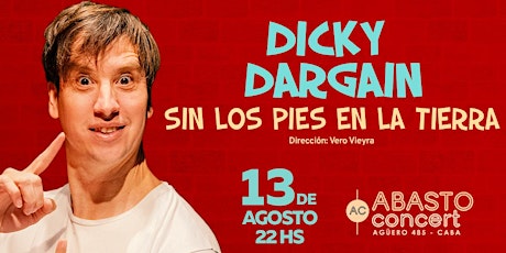 DICKY DARGAIN | SIN LOS PIES EN LA TIERRA en el Abasto Concert entradas