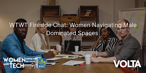 WTWT Fireside Chat: Women Navigating Male Dominated Spaces