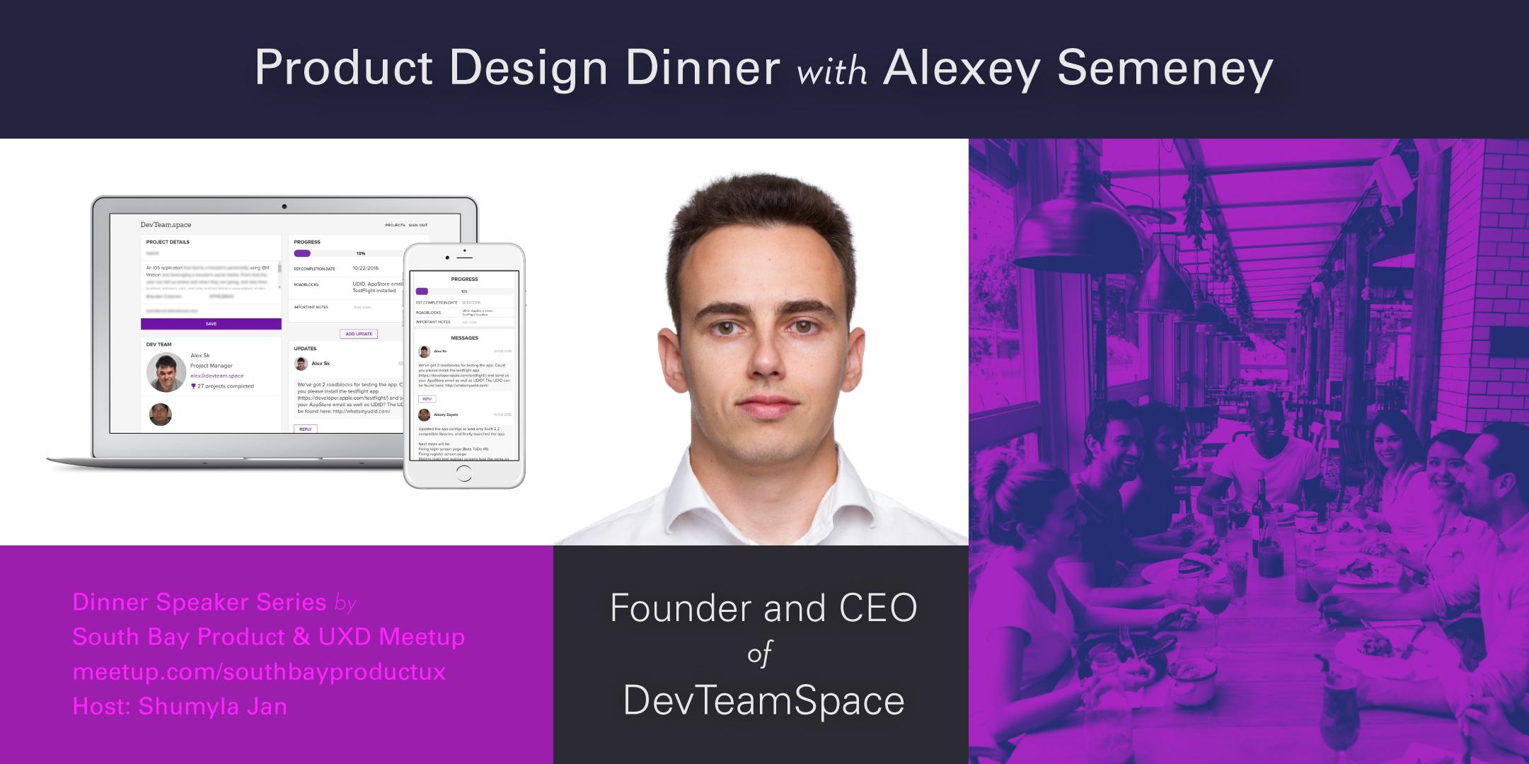 SouthBayUXD | Dinner with Alexey Semeney, CEO of DevTeamSpace