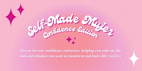 Self-Made Mujer Conference - Confidence Edition tickets