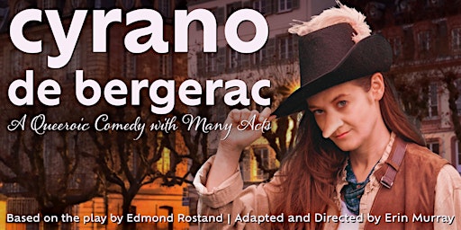 Cyrano de Bergerac: A Queeroic Comedy with Many Acts
