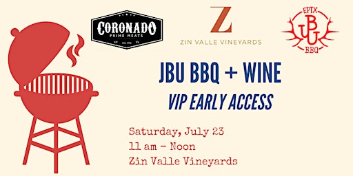 Zin Valle Vineyards + JBU BBQ VIP Access - Saturday, July 23