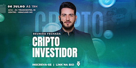 06/07/2022 - Reunião Fechada Criptoinvestidor de Sucesso [Araguari] Queiroz ingressos