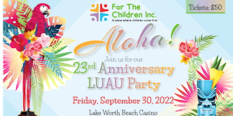 For The Children 23rd Anniversary Luau Party tickets