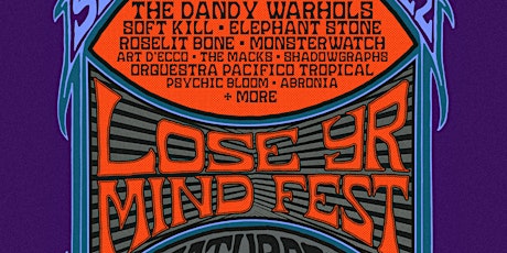 Lose Yr Mind Fest 2022 feat. The Dandy Warhols + Soft Kill + Bush Tetras