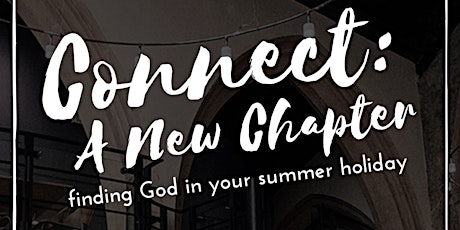 Connect Youth Event: A New Chapter - Finding God in Your Summer Holiday primary image