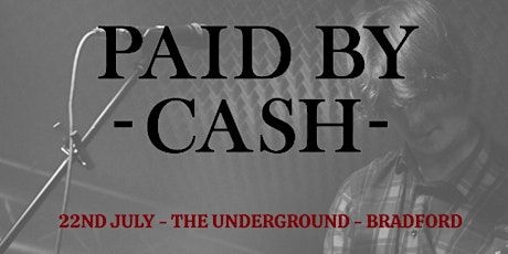 Paid By Cash // Drella // Reece Beck // Mezcal at The Underground, Bradford tickets