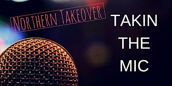 Takin the Mic - Northern Takeover