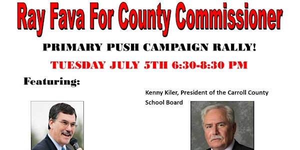 RAY FAVA FOR COUNTY COMMISSIONER PRIMARY PUSH CAMPAIGN RALLY!