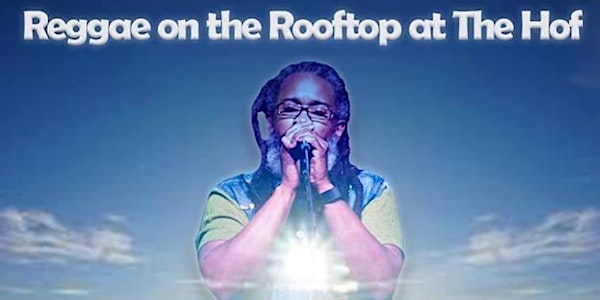 Reggae on the Roof: Mighty Birthday Edition + Makindu Fundraiser @ The Hof