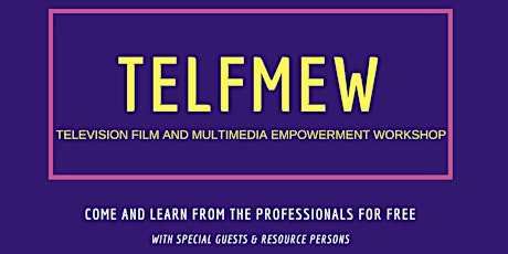 Television Film and Multimedia Empowerment Workshop (TELFMEW) primary image