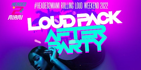 LOUD PACK AFTER-PARTY {Rolling Loud Weekend 2022} tickets