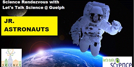 Science Rendezvous: Jr. Astronauts with Let's Talk Science @ Guelph primary image