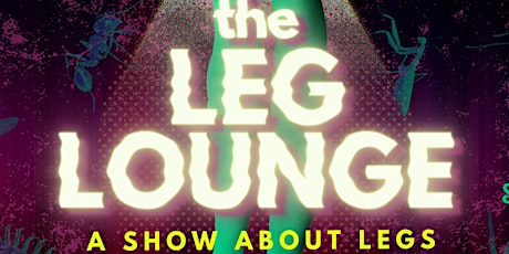 The Leg Lounge: A Show About Legs (Presented by LegLand) tickets