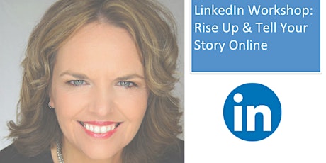 LinkedIn Workshop: Rise Up and Tell Your Story Online primary image