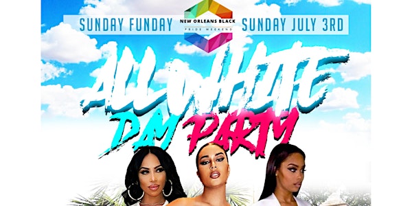 NOLA PRIDE SUNDAY FUNDAY- ALL WHITE POOL + DAY PARTY