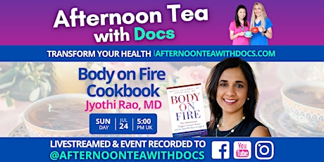 Body on Fire Cookbook | Afternoon Tea with Jyothi Rao, MD | Ep # 68 tickets