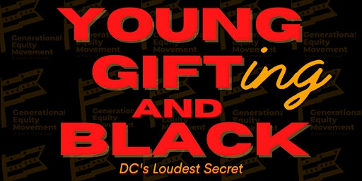 Young, Gifting, and Black:DC's Loudest Secret