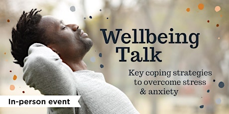 Wellbeing Talk - Key Coping Strategies to Overcome Stress & Anxiety tickets