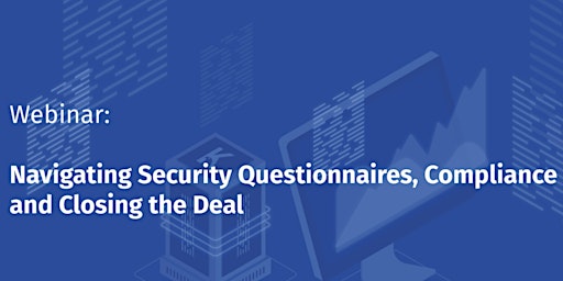 On-demand Webinar: Security Questionnaire and Compliance primary image