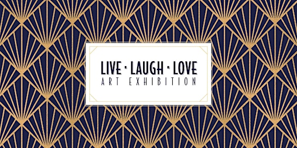 Live, Laugh, Love | Art Exhibition